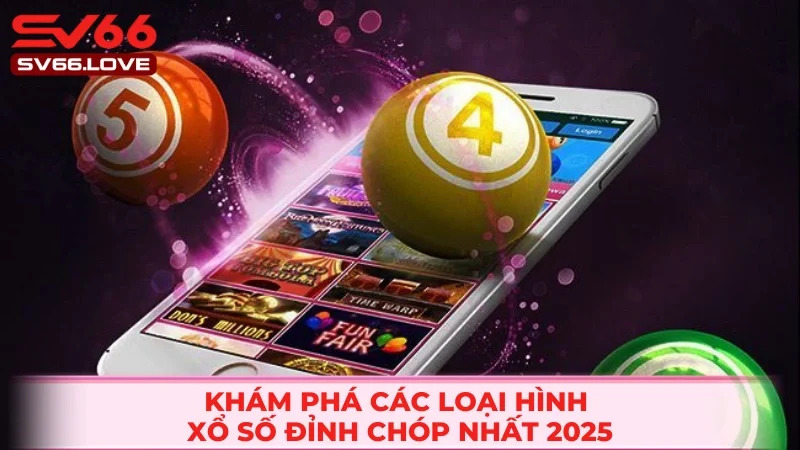 Xổ Số SV66 2 Top các loại hình xổ số SV66 hấp dẫn
