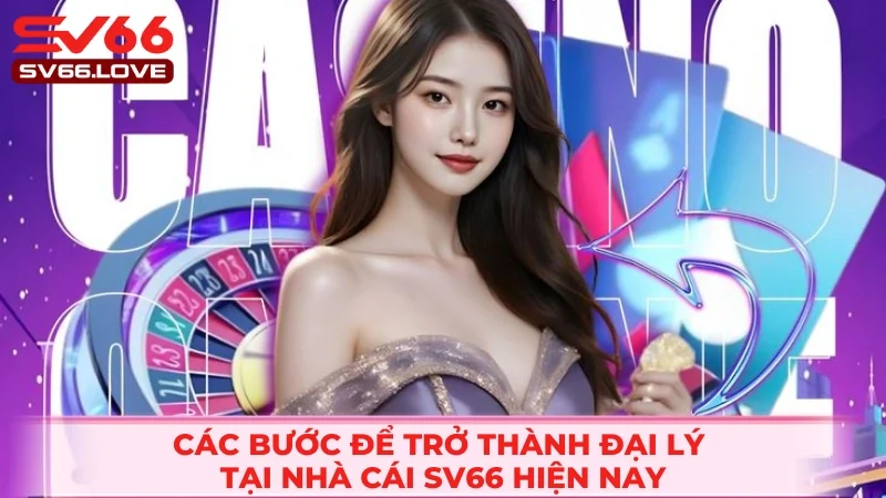 Đại Lý SV66 3 Trở thành đối tác đơn giản, dễ dàng, nhanh chóng